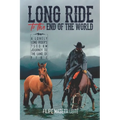 Long Ride to the End of the World: A Lonely Long Rider's 7,500 km Journey to the Land of Fire