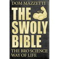 The Swoly Bible: The Bro Science Way of Life