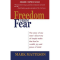 Freedom from Fear: The Story of One Man's Discovery of Simple Truths that Led to Wealth, Joy and Peace of Mind