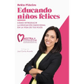 Educando Niños Felices: Cómo Introducir La Educación Emocional En La Vida de Tus Hijos