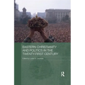 Eastern Christianity and Politics in the Twenty-First Century