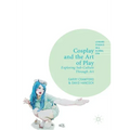Cosplay and the Art of Play: Exploring Sub-Culture Through Art