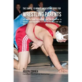 The Simple 15 Minute Meditation Guide for Wrestling Parents: The Parents' Guide to Teaching Your Kids Meditation to Enhance Their Performance by Contr