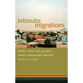 Intimate Migrations: Gender, Family, and Illegality Among Transnational Mexicans
