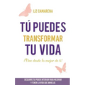 Tú puedes transformar tu vida: ¡Vive desde lo mejor de ti!