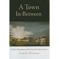 A Town In-Between: Carlisle, Pennsylvania, and the Early Mid-Atlantic Interior