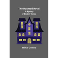 The Haunted Hotel: A Mystery of Modern Venice