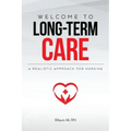 Welcome to Long-term Care: A Realistic Approach For Nursing