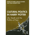 Cultural Politics in Harry Potter: Life, Death and the Politics of Fear