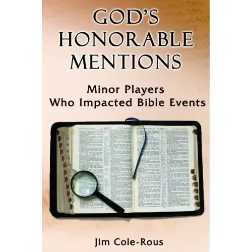 God's Honorable Mentions: Minor Players Who Impacted Bible Events
