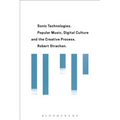 Sonic Technologies: Popular Music, Digital Culture and the Creative Process