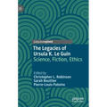 The Legacies of Ursula K. Le Guin: Science, Fiction, Ethics