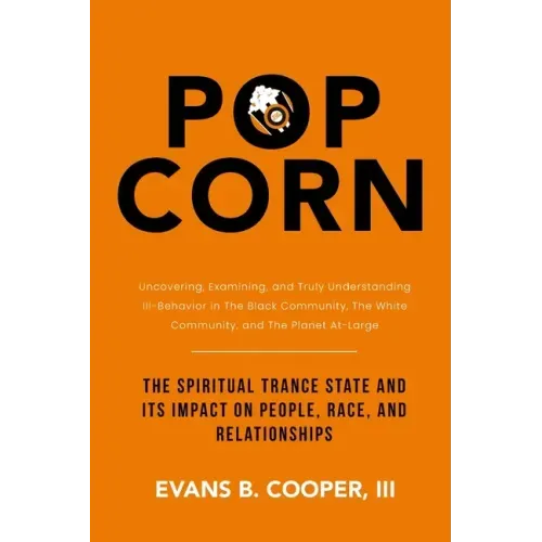 Popcorn: The Spiritual Trance State and Its Impact on People, Race, and Relationships