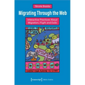 Migrating Through the Web: Interactive Practices about Migration, Flight and Exile