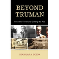 Beyond Truman: Robert H. Ferrell and Crafting the Past