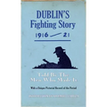 Dublin's Fighting Story 1916-21: Told by the Men Who Made It