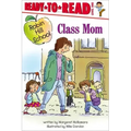 Class Mom: Ready-To-Read Level 1