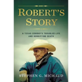 Robert's Story: A Texas Cowboy's Troubled Life and Horrifying Death