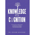 Knowledge and Cognition: The Teachings of Philosophers and Mystical Sufi Masters "The Knowledge Series "