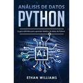 Análisis de datos Python: La guía definitiva para aprender Análisis de datos de Python