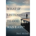 What If Listening to God Was Easy?: Drawing Near to Jesus by Hearing His Voice