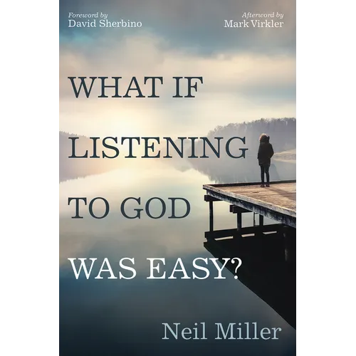What If Listening to God Was Easy?: Drawing Near to Jesus by Hearing His Voice