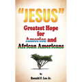 "Jesus": Greatest Hope For America and African Americans