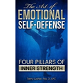 The Art of Emotional Self-Defense: Four Pillars of Inner Strength