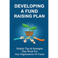 Developing A Fund Raising Plan: Helpful Tips & Strategies That Work For Any Organization Or Cause: How To Improve Donor Relationships