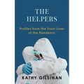 The Helpers: Profiles from the Front Lines of the Pandemic