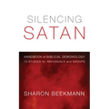 Silencing Satan: 13 Studies for Individuals and Groups: Handbook of Biblical Demonology