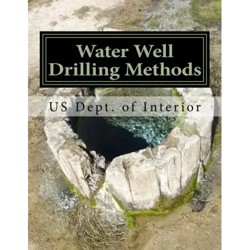Water Well Drilling Methods: Water Supply Paper 257