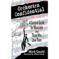 orchestra confidential: a survivor's guide for musicians and those who love them