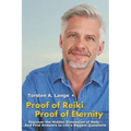 Proof of Reiki, Proof of Eternity: Discover the Hidden Dimension of Reiki - And Find Answers to Life's Biggest Questions