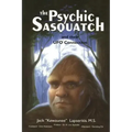 The Psychic Sasquatch and their UFO Connection