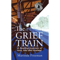 The Grief Train: A Healing Journey of Love, Loss and Renewal