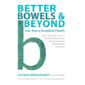 Better Bowels and Beyond: Your Key to Complete Health