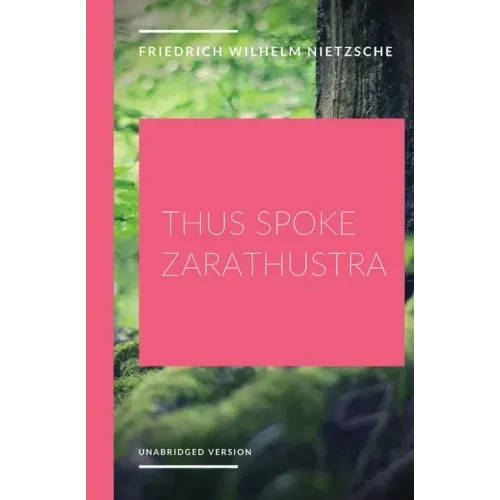 Thus Spoke Zarathustra: a philosophical novel by German philosopher Friedrich Nietzsche