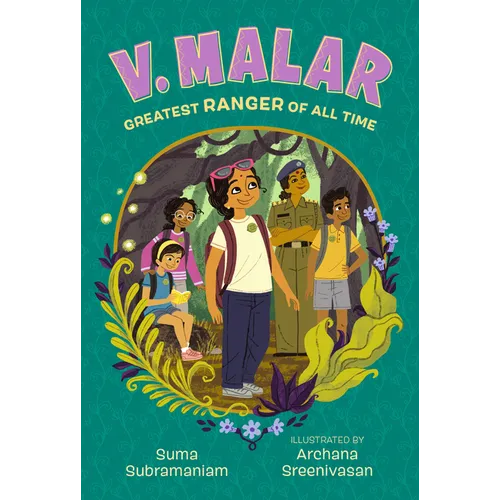 V. Malar: Greatest Ranger of All Time: (A Nature-Packed Middle Grade Tale of Friendship, Forests, and Finding Your Purpose)