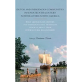 Dutch and Indigenous Communities in Seventeenth-Century Northeastern North America: What Archaeology, History, and Indigenous Oral Traditions Teach Us