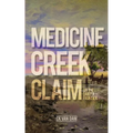 Medicine Creek Claim: On the Dakota Frontier