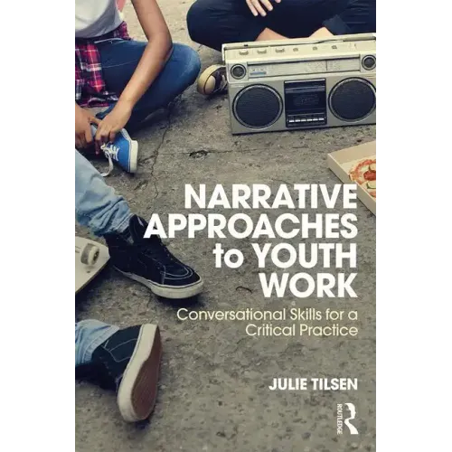 Narrative Approaches to Youth Work: Conversational Skills for a Critical Practice