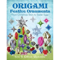 Origami Festive Ornaments: From Christmas Stars to Easter Eggs