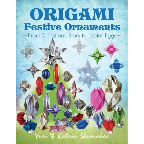 Origami Festive Ornaments: From Christmas Stars to Easter Eggs