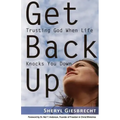Get Back Up: Trusting God When Life Knocks You Down
