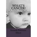 What's Cancer?: A Child's Guide to Understanding Cancer