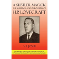 A Subtler Magick: The Writings and Philosophy of H. P. Lovecraft