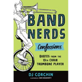Band Nerds Confessions: Quotes from the 13th Chair Trombone Player