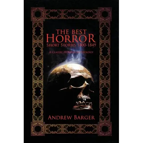 The Best Horror Short Stories 1800-1849: A Classic Horror Anthology