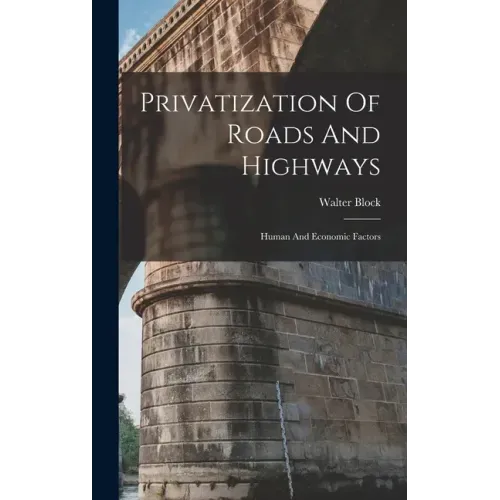 Privatization Of Roads And Highways: Human And Economic Factors